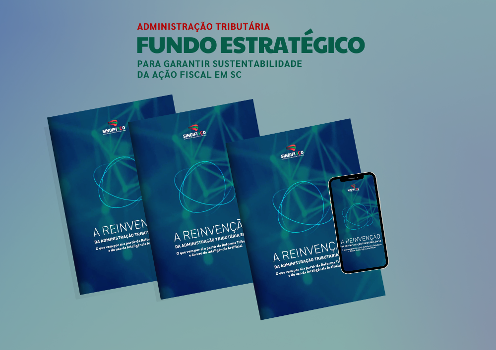 Administração Tributária - Fundo Estratégico para garantir sustentabilidade da ação fiscal em SC 1 4
