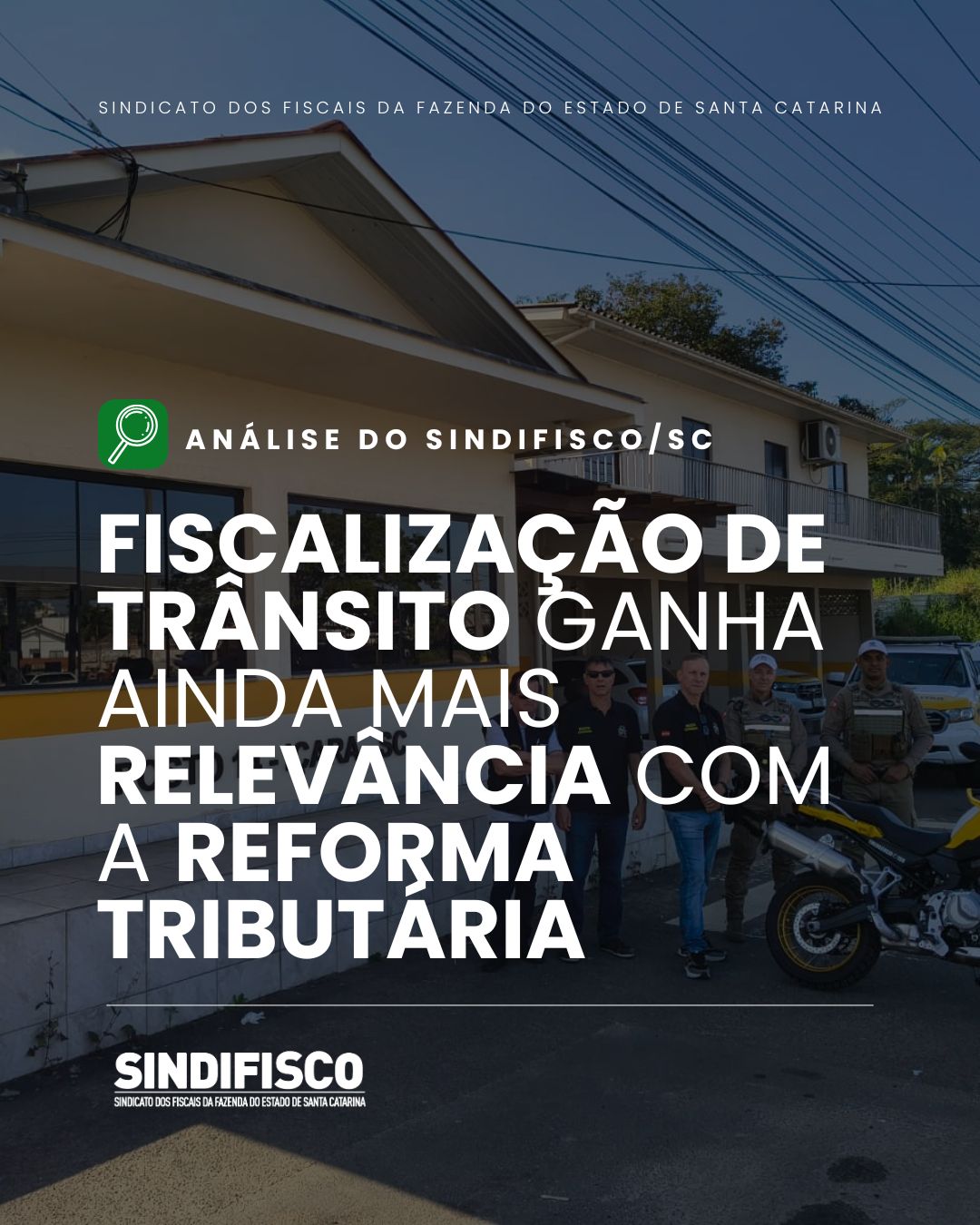 Análise do Sindifisco/SC: Fiscalização de trânsito ganha ainda mais relevância com a Reforma Tributária 1 fiscalizacao